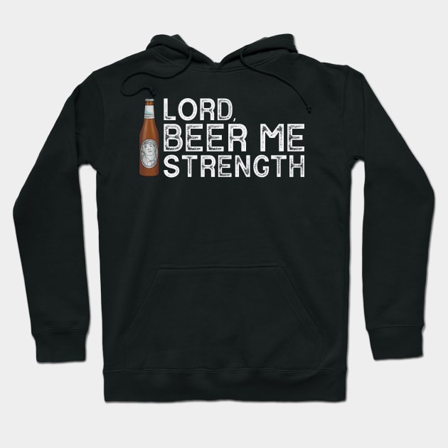 Lord, Beer Me Strength Hoodie by polliadesign